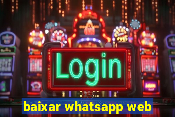 baixar whatsapp web