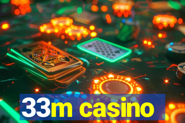 33m casino