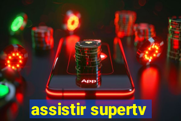 assistir supertv