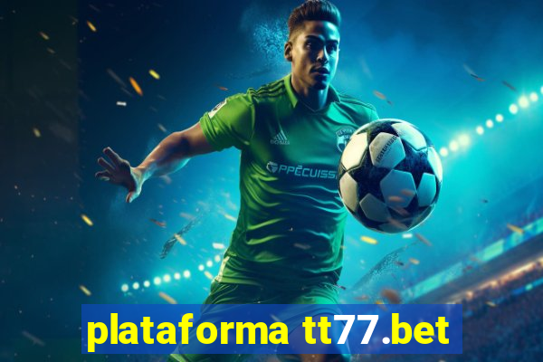 plataforma tt77.bet