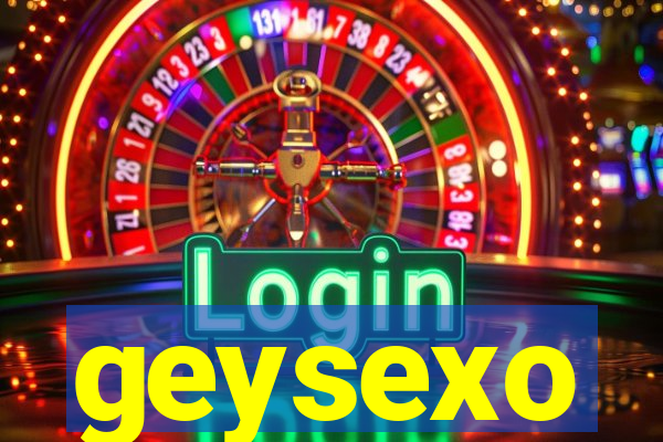 geysexo