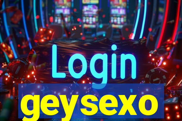 geysexo