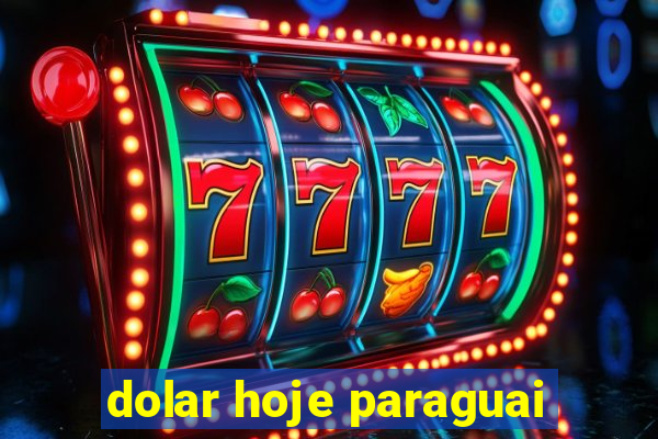 dolar hoje paraguai