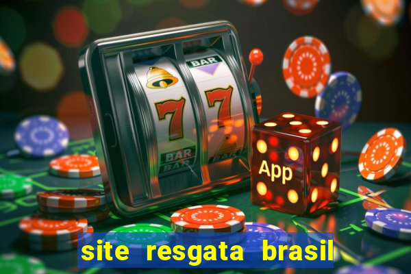 site resgata brasil é confiável