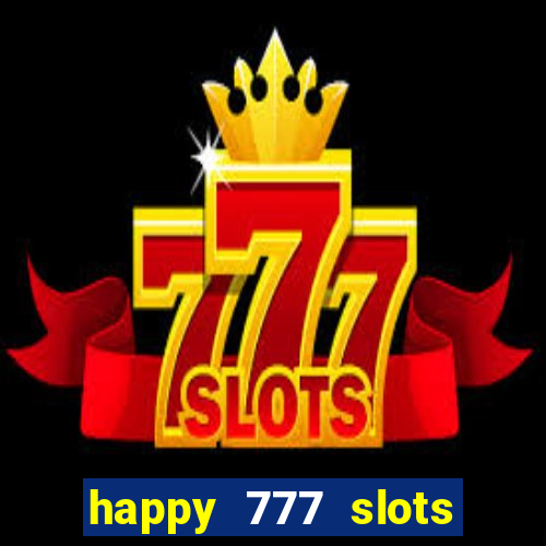 happy 777 slots paga mesmo