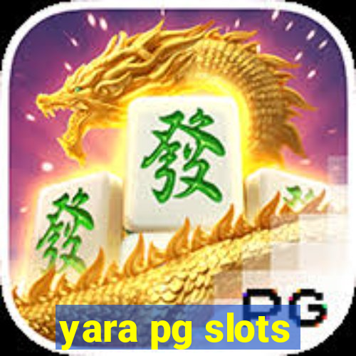 yara pg slots