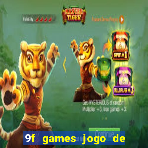 9f games jogo de ganhar dinheiro