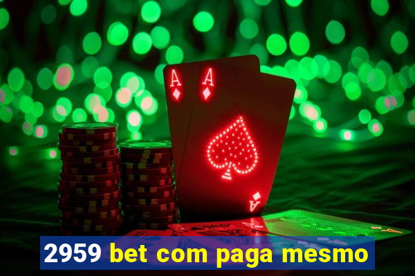 2959 bet com paga mesmo