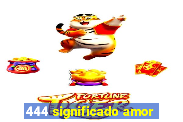 444 significado amor