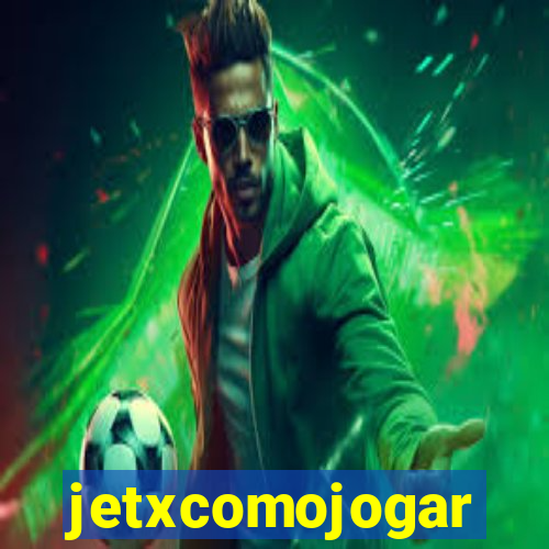 jetxcomojogar