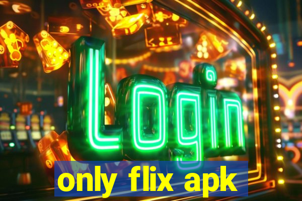 only flix apk