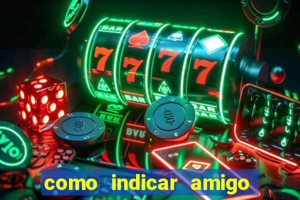 como indicar amigo no sportingbet