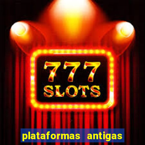 plataformas antigas de slots