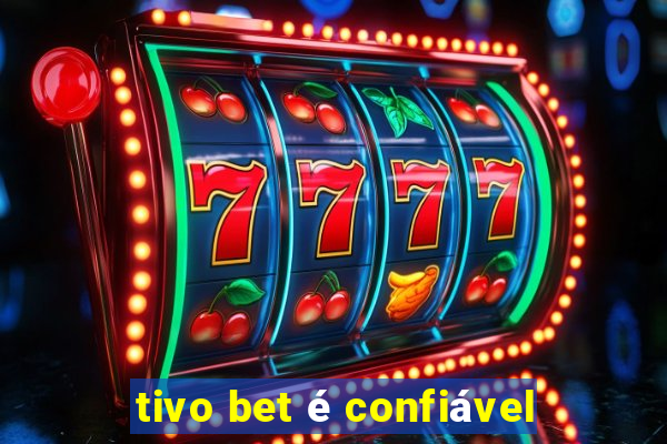 tivo bet é confiável