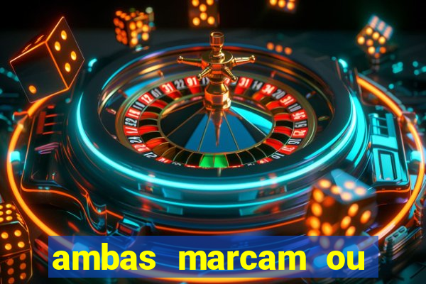 ambas marcam ou mais de 2.5 bet365