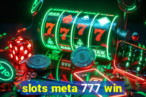 slots meta 777 win