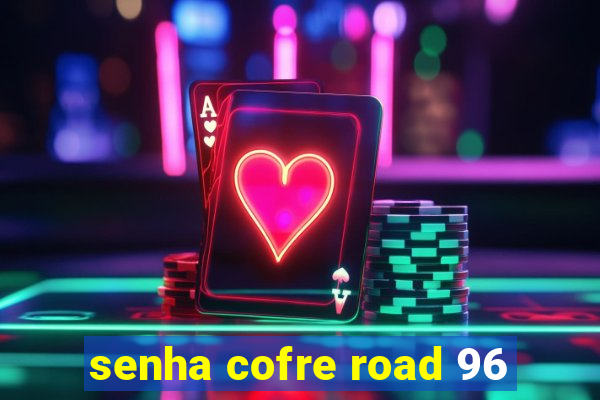 senha cofre road 96