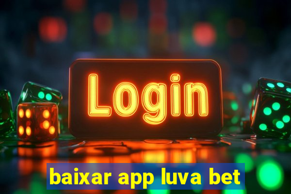 baixar app luva bet