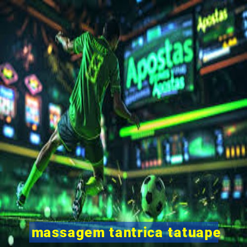 massagem tantrica tatuape