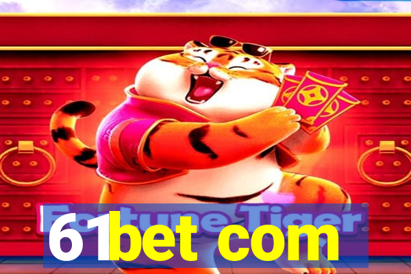 61bet com