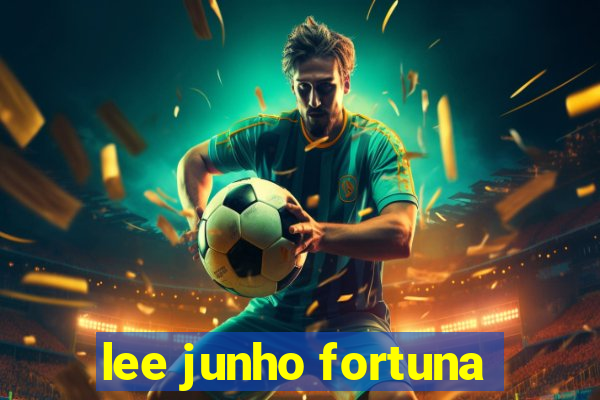 lee junho fortuna