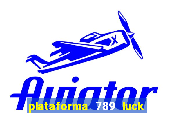 plataforma 789 luck é confiável