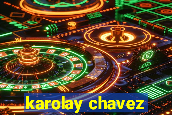 karolay chavez