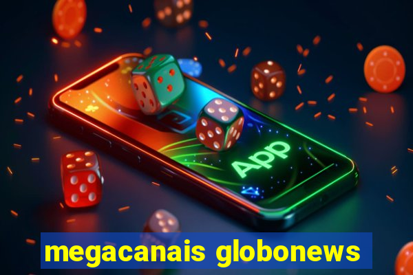 megacanais globonews