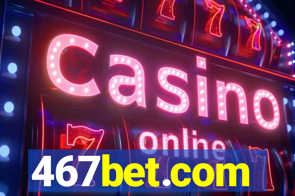 467bet.com