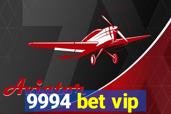 9994 bet vip