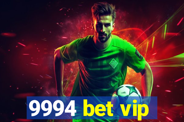 9994 bet vip