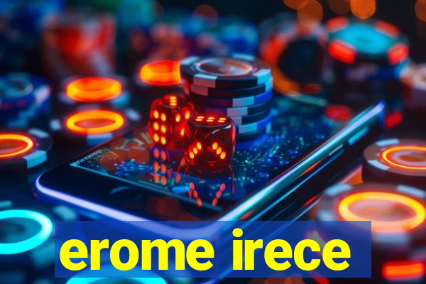 erome irece