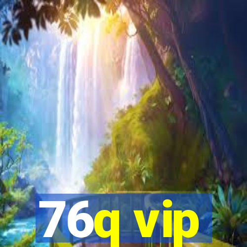 76q vip