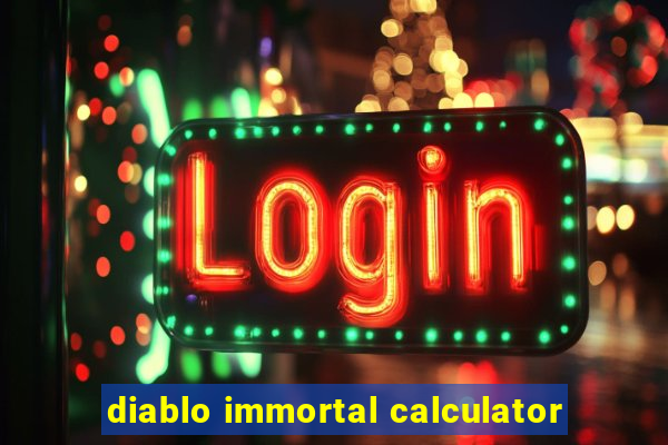 diablo immortal calculator