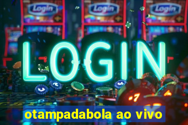 otampadabola ao vivo