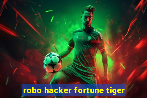 robo hacker fortune tiger