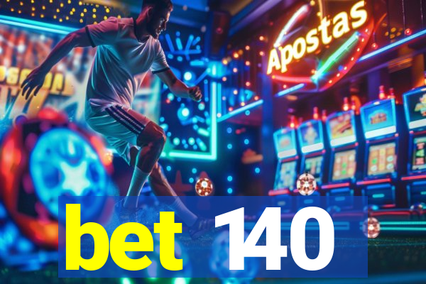 bet 140