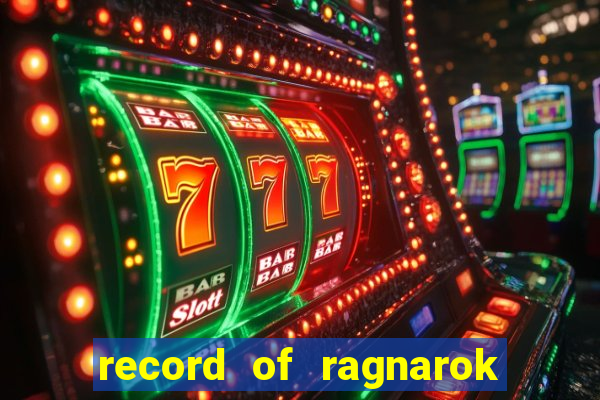 record of ragnarok 3 temporada onde assistir