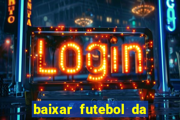 baixar futebol da hora 3.7