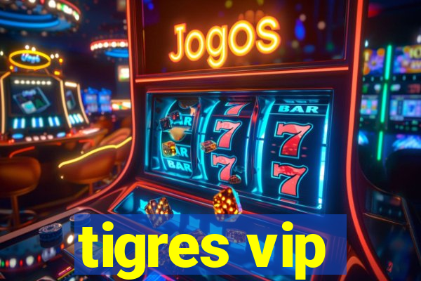 tigres vip