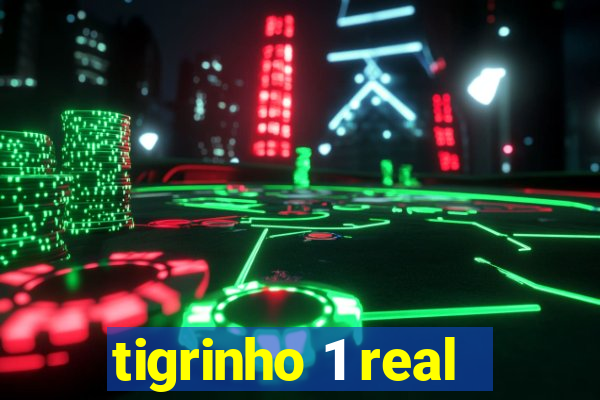 tigrinho 1 real