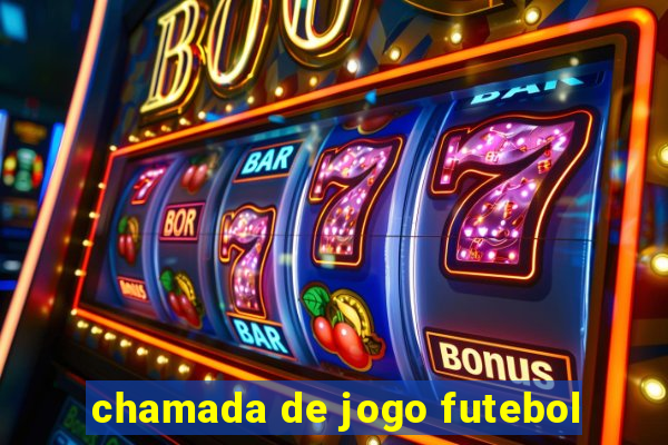 chamada de jogo futebol