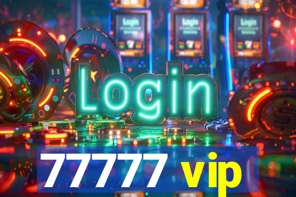 77777 vip