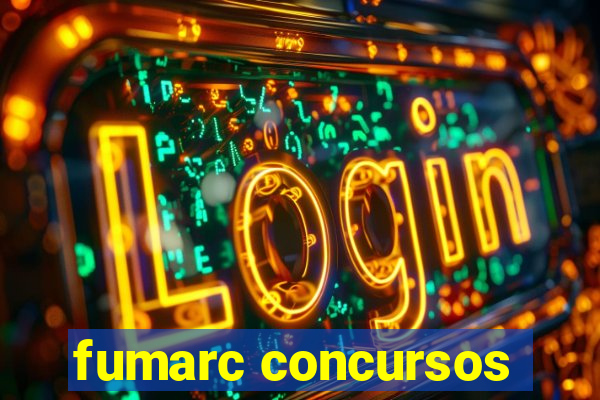 fumarc concursos