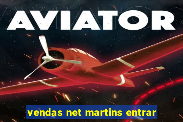 vendas net martins entrar