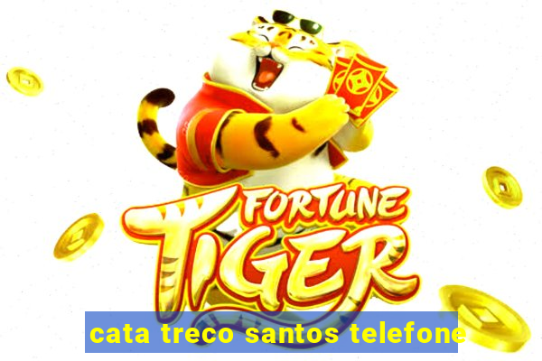 cata treco santos telefone