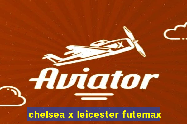 chelsea x leicester futemax