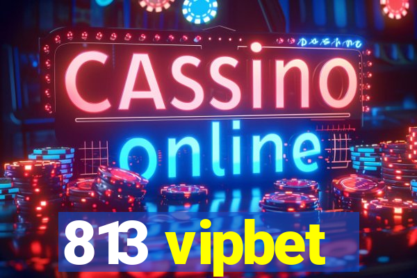 813 vipbet