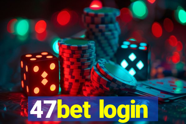 47bet login