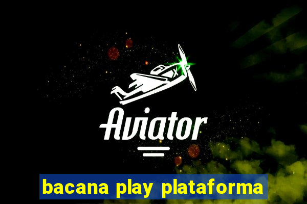 bacana play plataforma